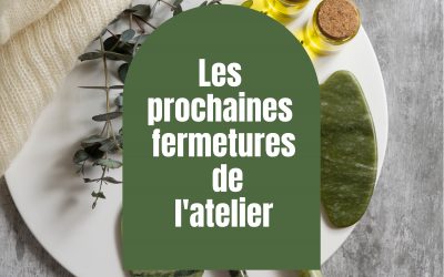 Les prochaines fermetures de l’atelier